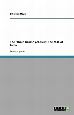 The Brain Drain Problem: The Case of India by Sebastian Meyer