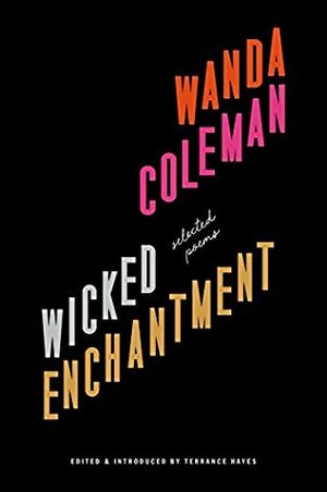 Wicked Enchantment: Selected Poems by Wanda Coleman