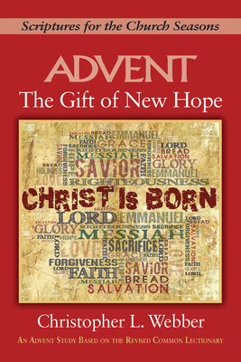 The Gift of New Hope: Scriptures for the Church Seasons by Christopher L. Webber
