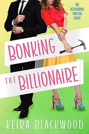 Bonking the Billionaire  by Keira Blackwood