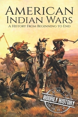 American Indian Wars: A History From Beginning to End by Hourly History
