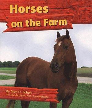 Horses on the Farm by Mari C. Schuh