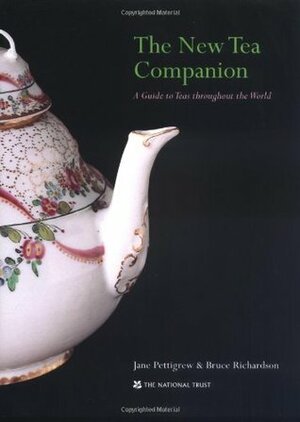 The New Tea Companion: A Guide to Teas Throughout the World by Bruce Richardson, Jane Pettigrew