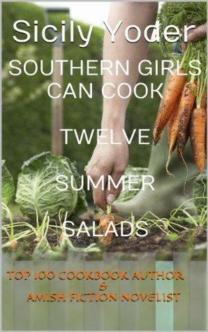 Southern Girls Can Cook: 12 Summer Salads by Sicily Yoder