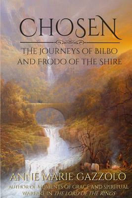 Chosen: The Journeys of Bilbo and Frodo of the Shire by Anne Marie Gazzolo