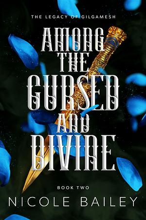 Among the Cursed and Divine by Nicole Bailey