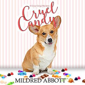 Cruel Candy: The Cozy Corgi Mysteries, Book 1 by Mildred Abbott