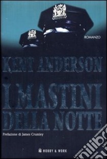 I mastini della notte by Kent Anderson