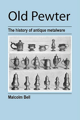 Old Pewter by Malcolm Bell