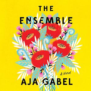 The Ensemble by Aja Gabel