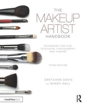 The Makeup Artist Handbook: Techniques for Film, Television, Photography, and Theatre by Gretchen Davis, Mindy Hall