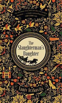 The Slaughterman's Daughter: The Avenging of Mende Speismann by the Hand of her Sister Fanny by Yaniv Iczkovits, Orr Scharf
