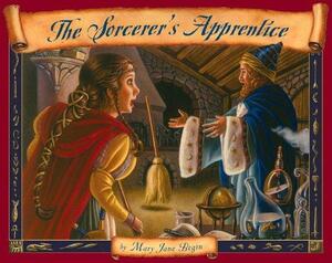 The Sorcerer's Apprentice by Mary Jane Begin