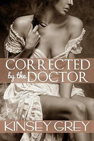 Corrected by the Doctor: Victorian First Time Exhibitionist Medical by Kinsey Grey