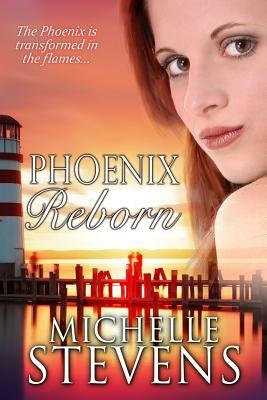 Phoenix Reborn by Michelle Stevens