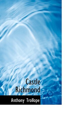 Castle Richmond by Anthony Trollope