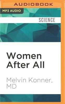 Women After All: Sex, Evolution, and the End of Male Supremacy by Melvin Konner