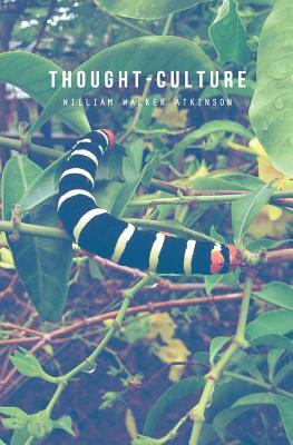 Thought-Culture by William Walker Atkinson