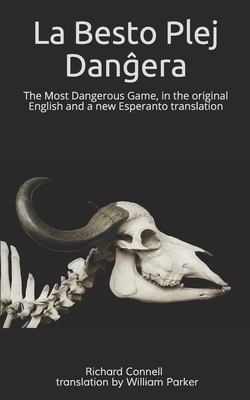 La Besto Plej Dan&#285;era: The Most Dangerous Game, in the original English and a new Esperanto translation by Richard Connell