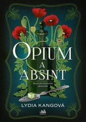 Opium a absint by Lydia Kang