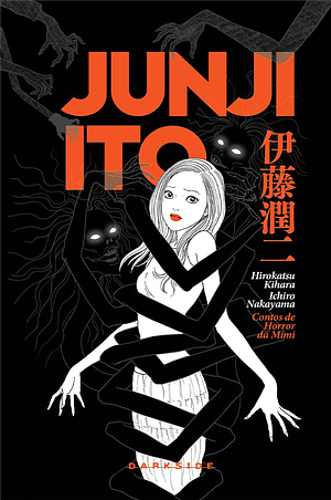 Contos de Horror da Mimi (Edição Completa) by Ichiro Nakayama, Junji Ito, Hirokatsu Kihara