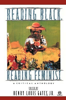 Reading Black, Reading Feminist: A Critical Anthology by Henry Louis Gates Jr.