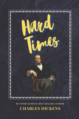 Hard Times: The Classic, Bestselling Charles Dickens Novel by Charles Dickens