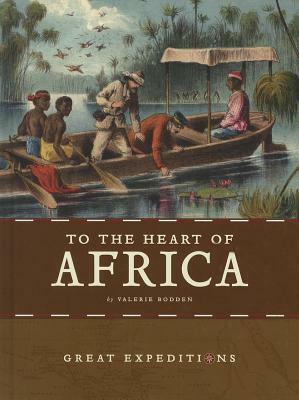 To the Heart of Africa by Valerie Bodden