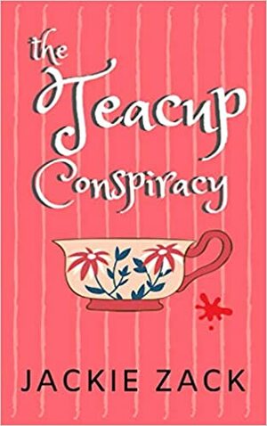 The Teacup Conspiracy by Jackie Zack, Jackie Zack