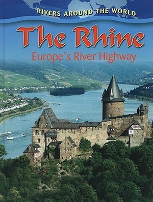 The Rhine: Europe's River Highway by Gary Miller