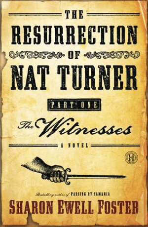 The Resurrection of Nat Turner, Part 1: The Witnesses by Sharon Ewell Foster