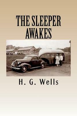 The Sleeper Awakes by H.G. Wells