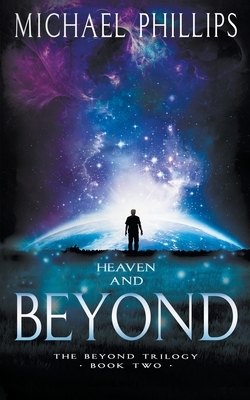 Heaven and Beyond by Michael Phillips