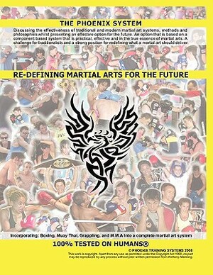 Re-Defining Martial Arts for the Future: The Phoenix System by Anthony Manning