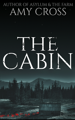 The Cabin by Amy Cross