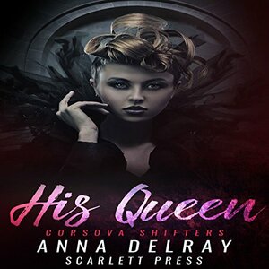 His Queen by Anna DelRay