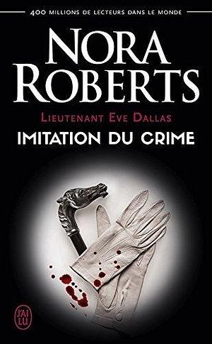 Imitation du crime by Nora Roberts, J.D. Robb, J.D. Robb, Sophie Dalle