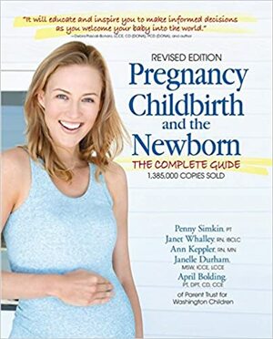 Pregnancy, Childbirth, And The Newborn (2016-5Th Edition) by Janelle Durham, Penny Simkin, Janet Whalley, Ann Keppler, April Bolding