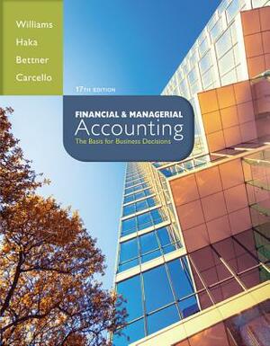 Financial & Managerial Accounting with Connect Plus Access Code: The Basis for Business Decisions by Mark Bettner, Jan Williams, Susan Haka