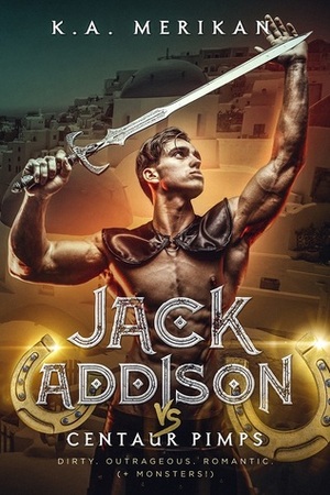 Jack Addison vs. Centaur Pimps by K.A. Merikan