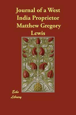 Journal of a West India Proprietor by Matthew Gregory Lewis