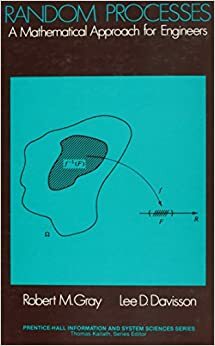Random Processes: A Mathematical Approach For Engineers by Robert M. Gray, Lee D. Davisson