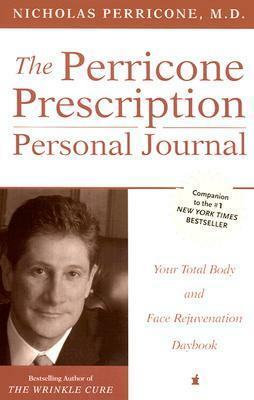 The Perricone Prescription Personal Journal: Your Total Body and Face Rejuvenation Daybook by Nicholas Perricone