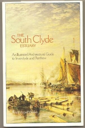 The South Clyde Estuary: An Illustrated Architectural Guide to Inverclyde and Renfrew by Frank Arneil Walker