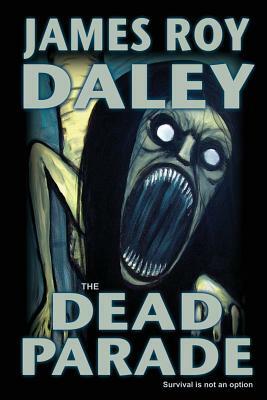 The Dead Parade by James Roy Daley