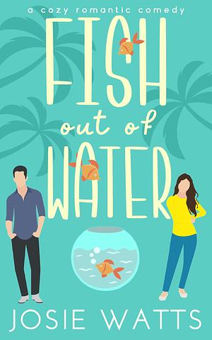 Fish out of Water by Janice Whiteaker, Josie Watts