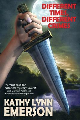 Different Times, Different Crimes by Kathy Lynn Emerson