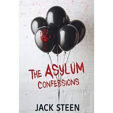 The Asylum Confessions by Jack Steen