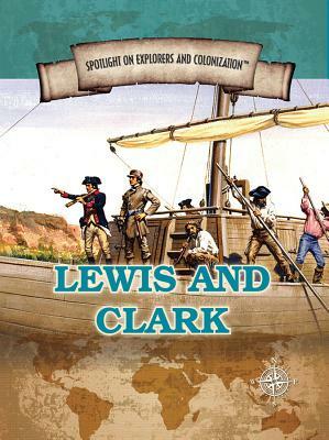 Lewis and Clark: Famed Explorers of the American Frontier by Jennifer Swanson