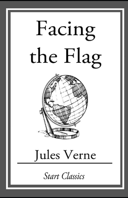 Facing the Flag Illustrated by Jules Verne